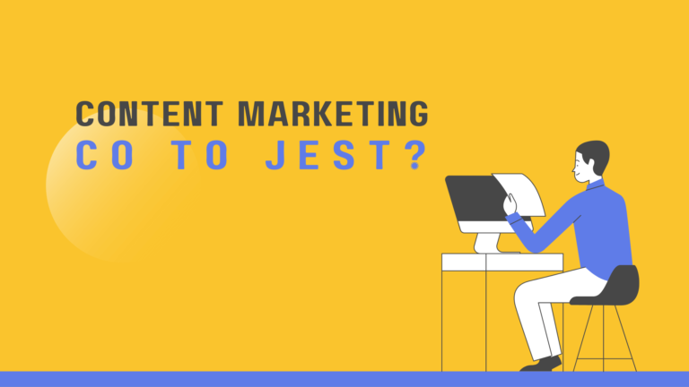 Content marketing co to jest?